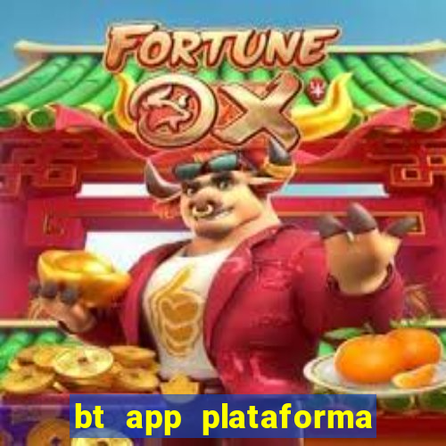 bt app plataforma de jogos